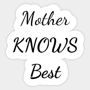 mother knows best Sticker